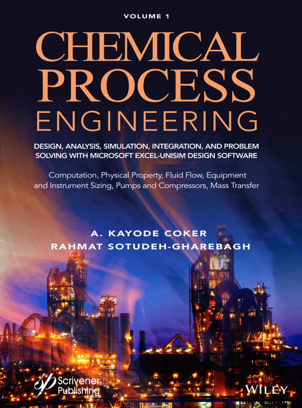 Chemical Process Engineering Volume 1: Design, Analysis, Simulation, Integration, and Problem Solving with Microsoft Excel-UniSim Software for Chemical Engineers Computation, Physical Property, Fluid Flow, Equipment and Instrument Sizing Design, Analysis, Simulation, Integration, and Problem Solving with Microsoft Excel-UniSim Software for Chemical Engineers Computation, Physical Property, Fluid Flow, Equipment and Instrument Sizing 1st Edition â€“ PDF/EPUB Version Downloadable