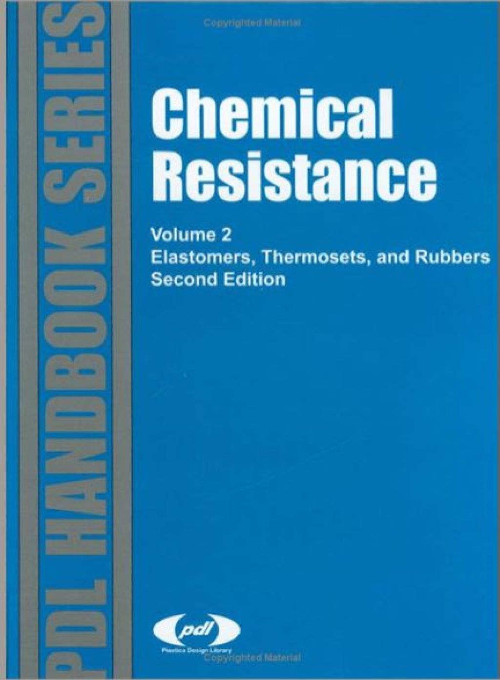 Chemical Resistance, Vol. 2: Elastomers, Thermosets & Rubbers 2nd Edition â€“ PDF/EPUB Version Downloadable
