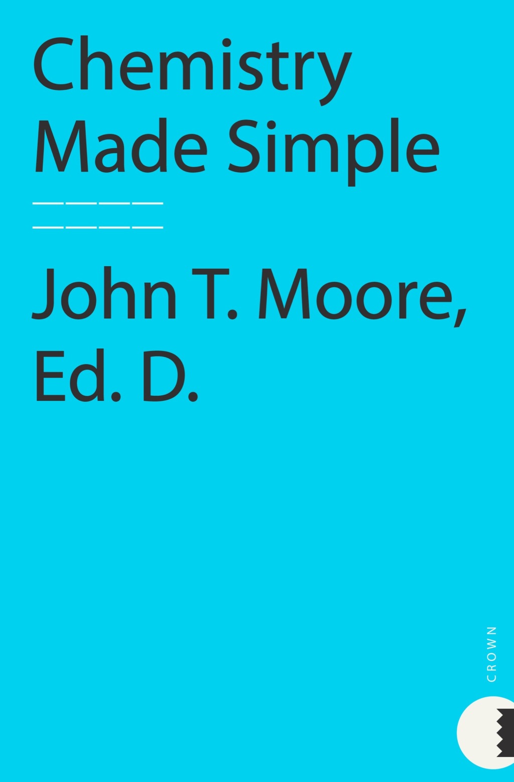 Chemistry Made Simple A Complete Introduction to the Basic Building Blocks of Matter - (PDF/EPUB Version)