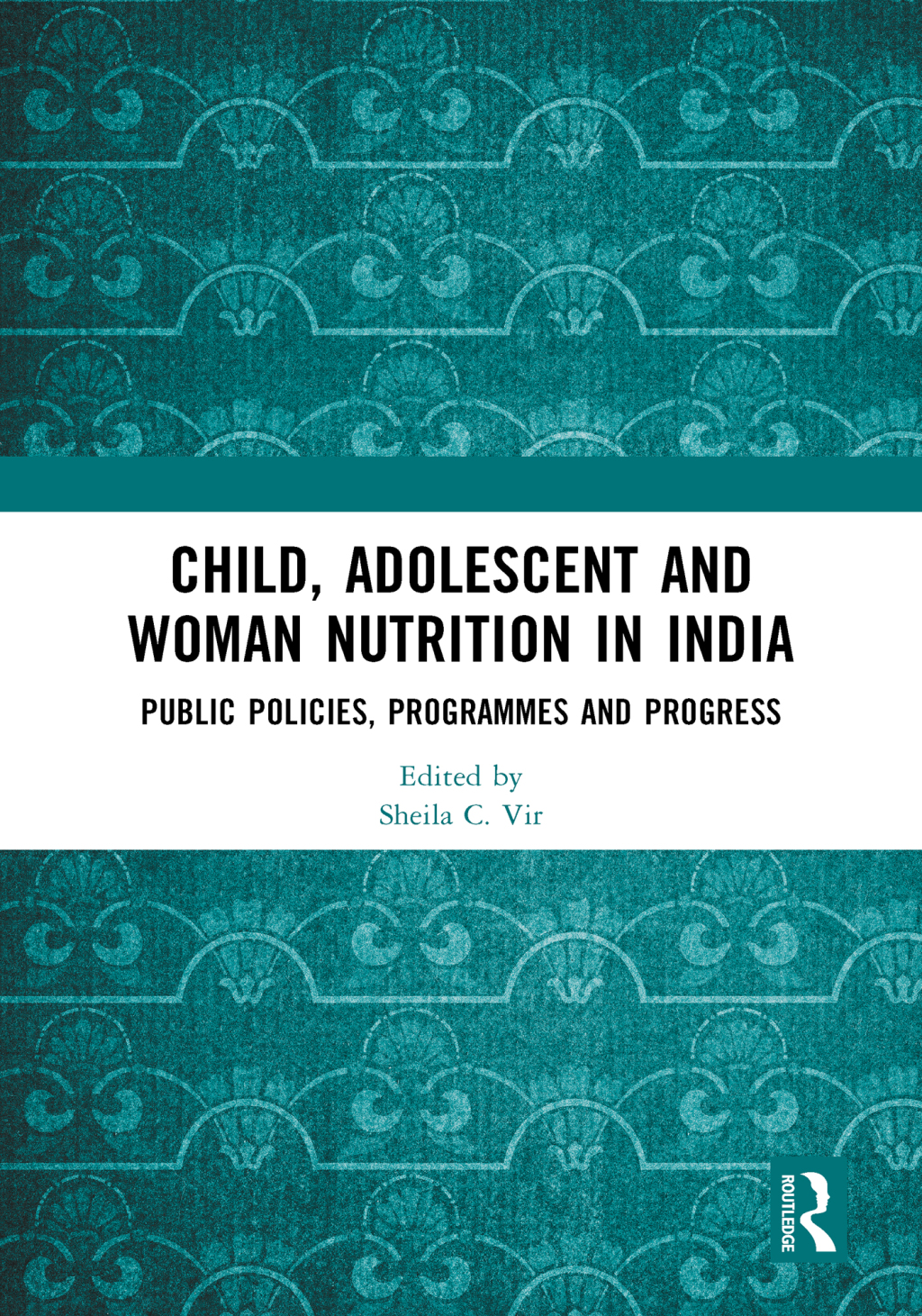 Child, Adolescent and Woman Nutrition in India Public Policies, Programmes and Progress 1st Edition â€“ PDF/EPUB Version Downloadable