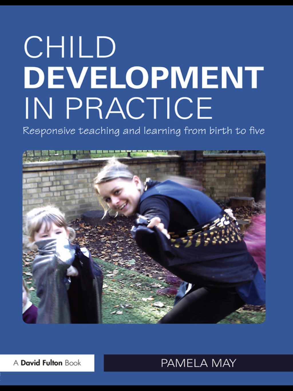 Child Development in Practice Responsive Teaching and Learning from Birth to Five 1st Edition - (PDF/EPUB Version)