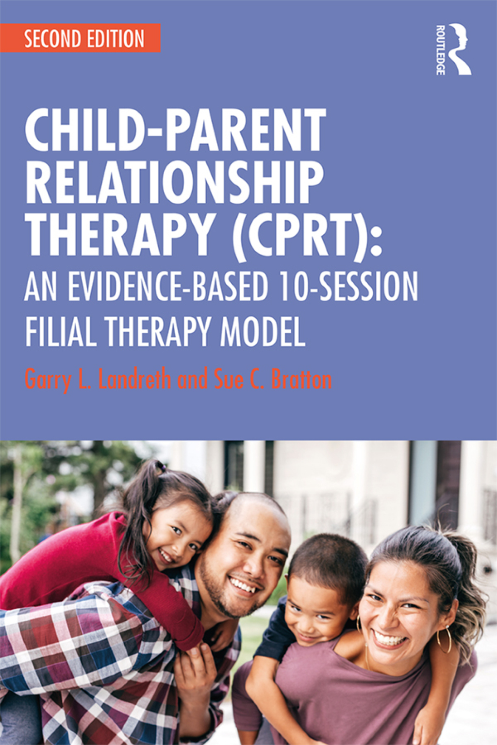 Child-Parent Relationship Therapy (CPRT) An Evidence-Based 10-Session Filial Therapy Model 2nd Edition â€“ PDF/EPUB Version Downloadable