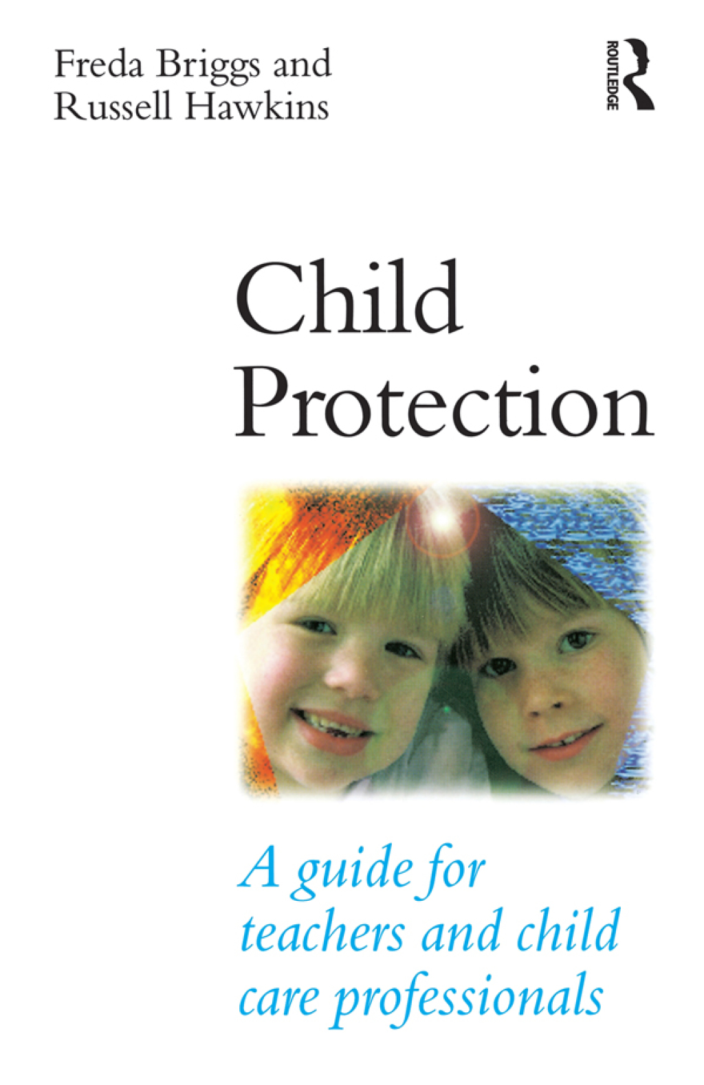 Child Protection A guide for teachers and child care professionals 1st Edition - (PDF/EPUB Version)