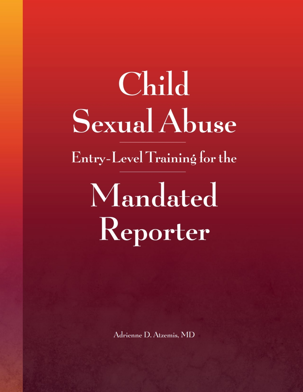 Child Sexual Abuse Entry-Level Training for the Mandated Reporter 1st Edition - (PDF/EPUB Version)