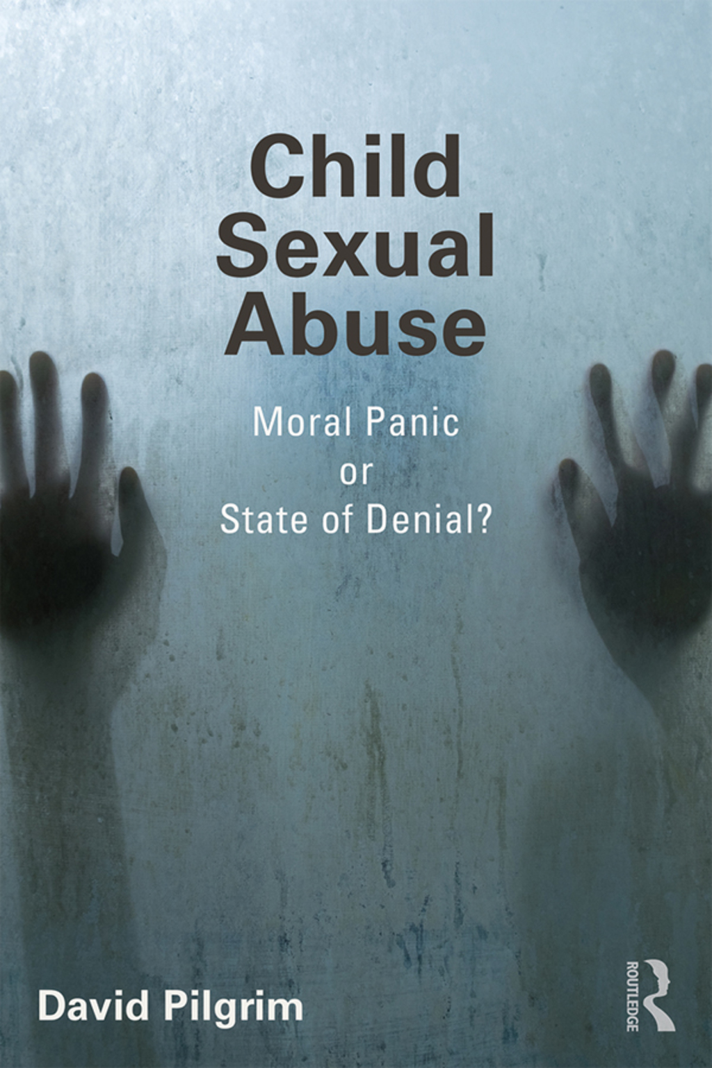 Child Sexual Abuse Moral Panic or State of Denial? 1st Edition â€“ PDF/EPUB Version Downloadable