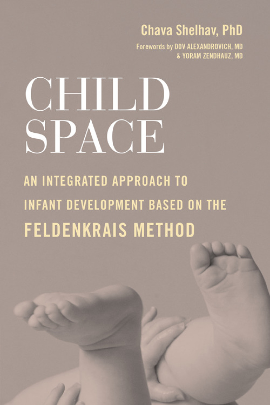 Child Space An Integrated Approach to Infant Development Based on the Feldenkrais Method - (PDF/EPUB Version)