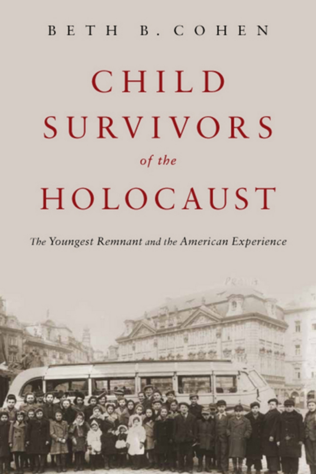 Child Survivors of the Holocaust The Youngest Remnant and the American ...