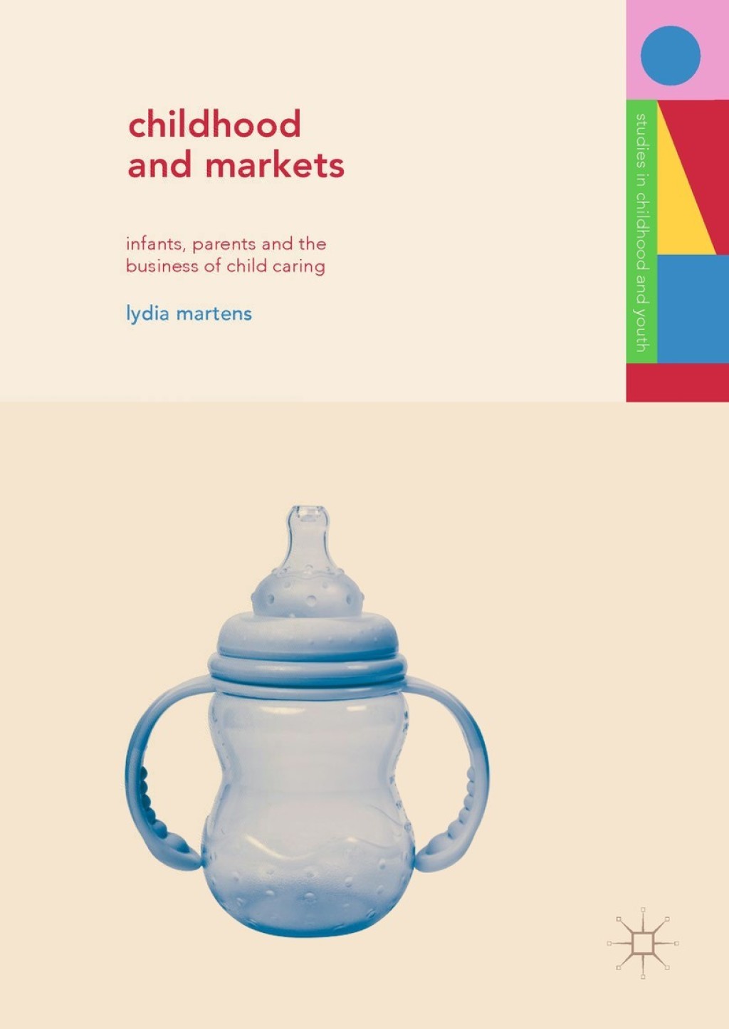 Childhood and Markets Infants, Parents and the Business of Child Caring  â€“ PDF/EPUB Version Downloadable