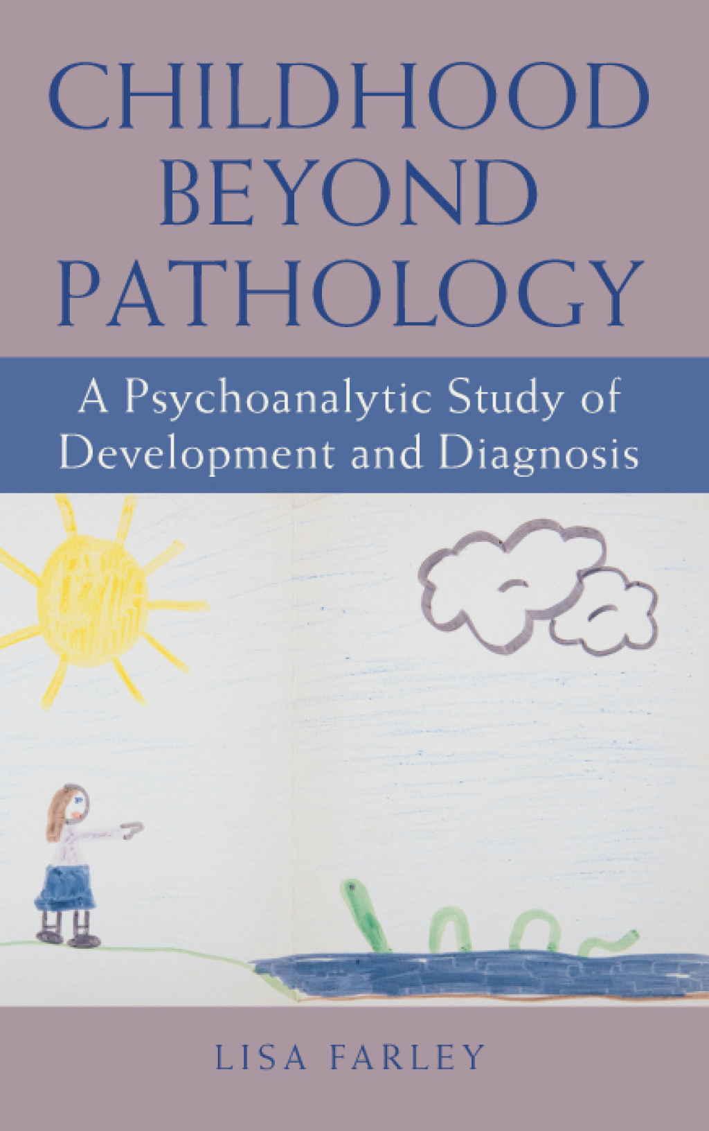 Childhood beyond Pathology A Psychoanalytic Study of Development and Diagnosis - (PDF/EPUB Version)