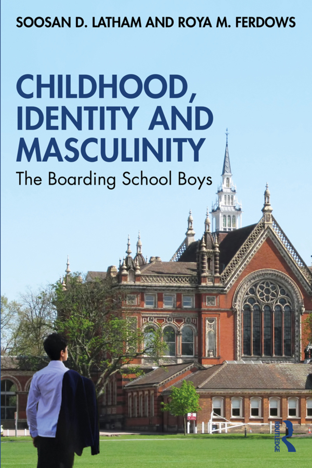 Childhood, Identity and Masculinity The Boarding School Boys 1st Edition â€“ PDF/EPUB Version Downloadable