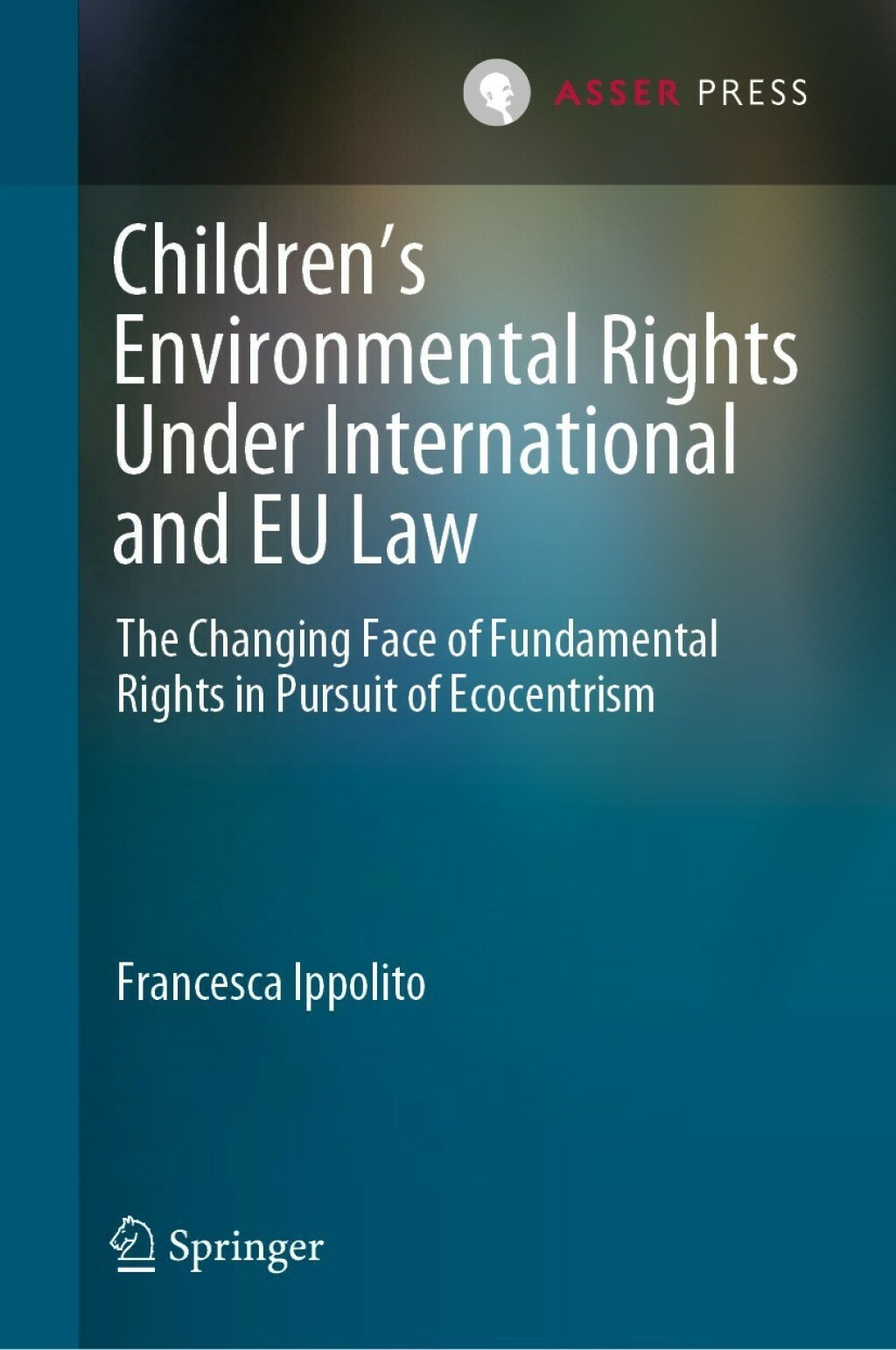 Childrenâ€™s Environmental Rights Under International and EU Law The Changing Face of Fundamental Rights in Pursuit of Ecocentrism â€“ PDF/EPUB Version Downloadable