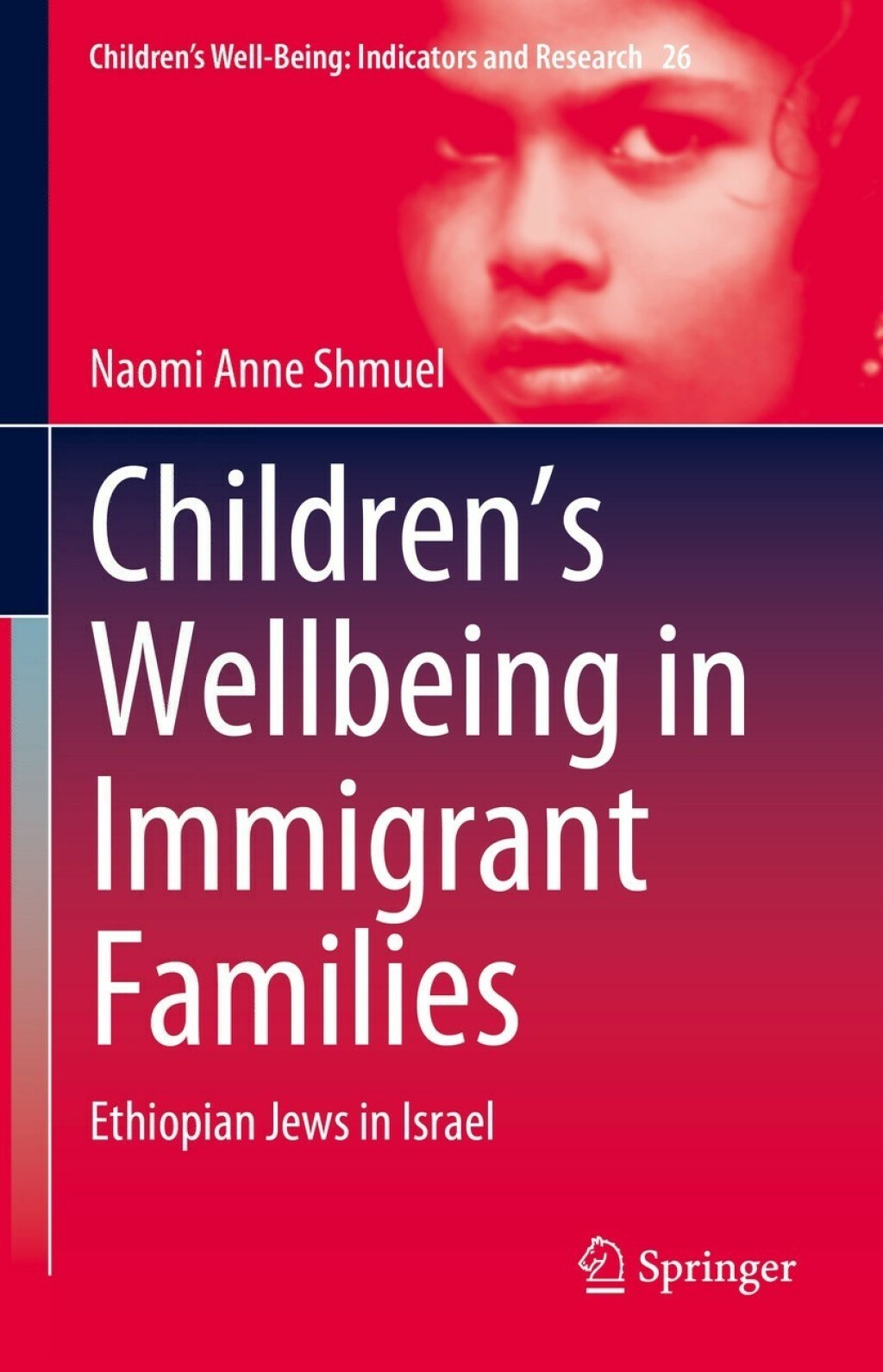 Childrenâ€™s Wellbeing in Immigrant Families Ethiopian Jews in Israel â€“ PDF/EPUB Version Downloadable