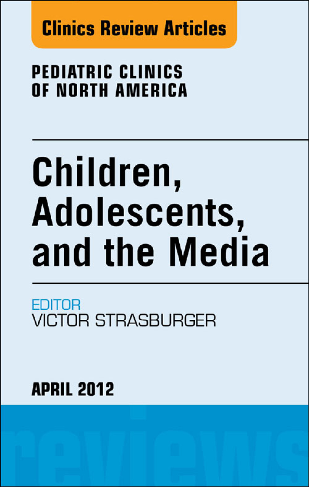 Children, Adolescents, and the Media, An Issue of Pediatric Clinics  â€“ PDF/EPUB Version Downloadable
