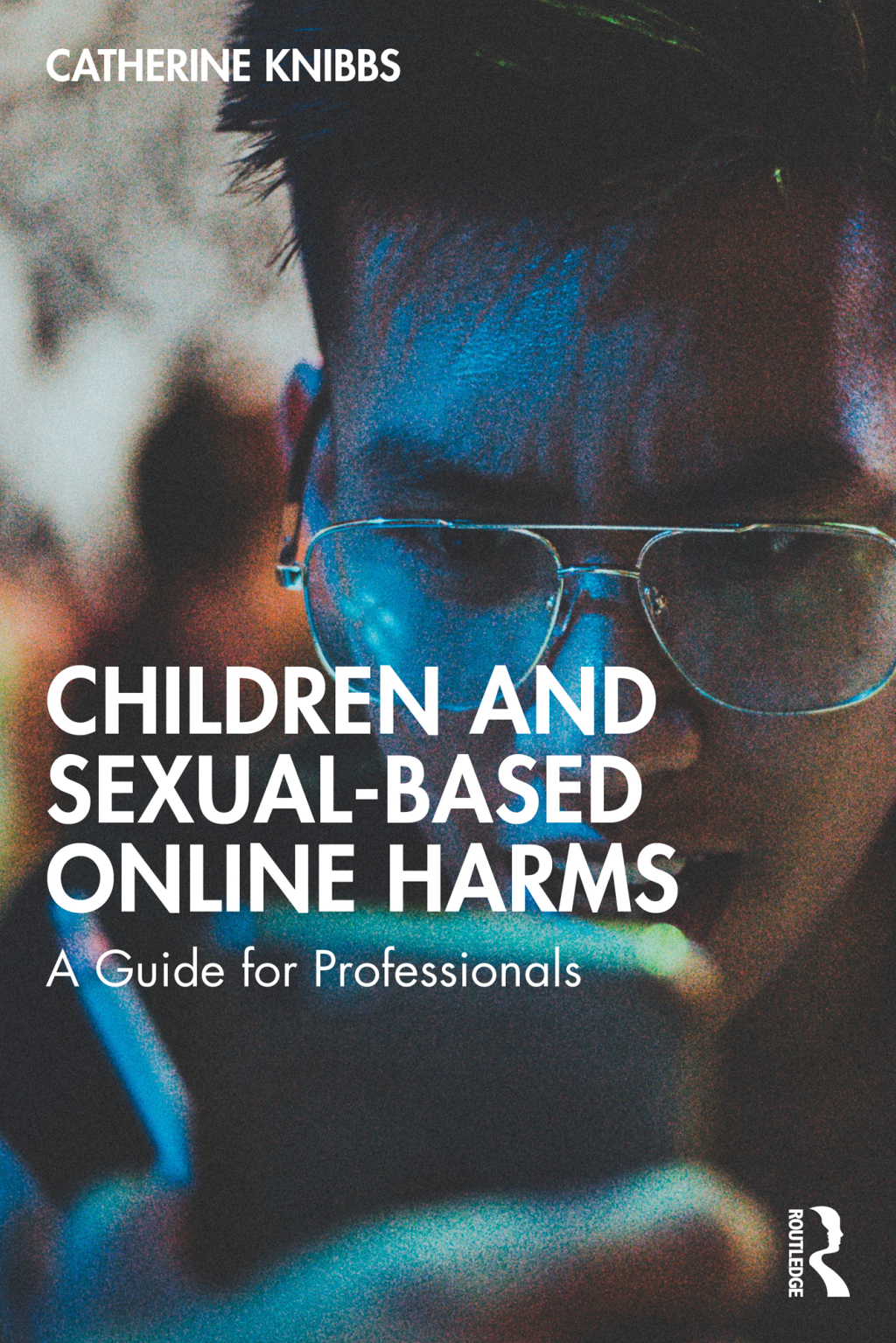 Children and Sexual-Based Online Harms A Guide for Professionals 1st Edition - (PDF/EPUB Version)
