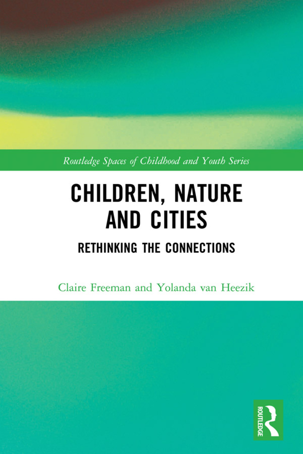 Children, Nature and Cities Rethinking the Connections 1st Edition â ...