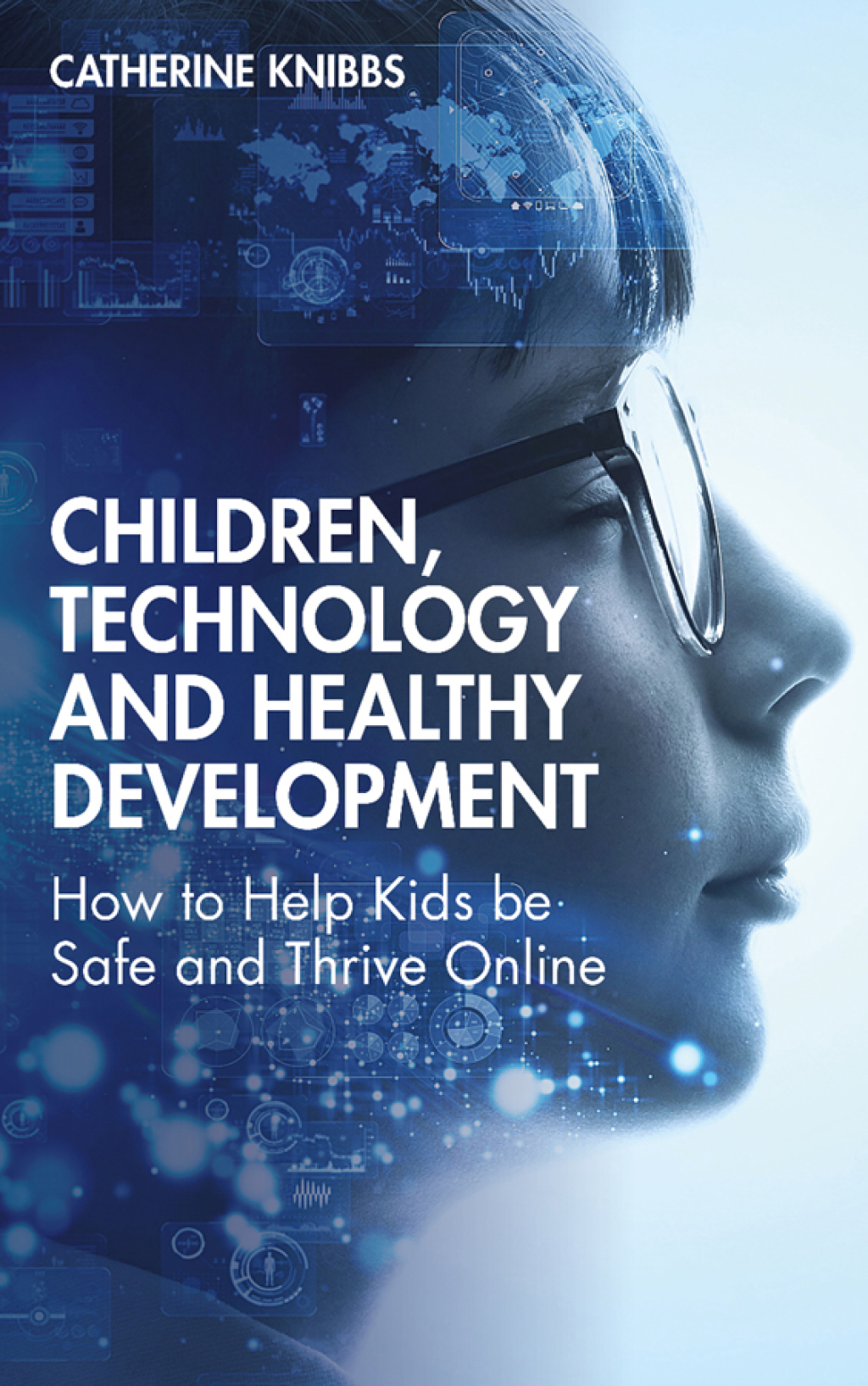 Children, Technology and Healthy Development How to Help Kids be Safe and Thrive Online 1st Edition - (PDF/EPUB Version)