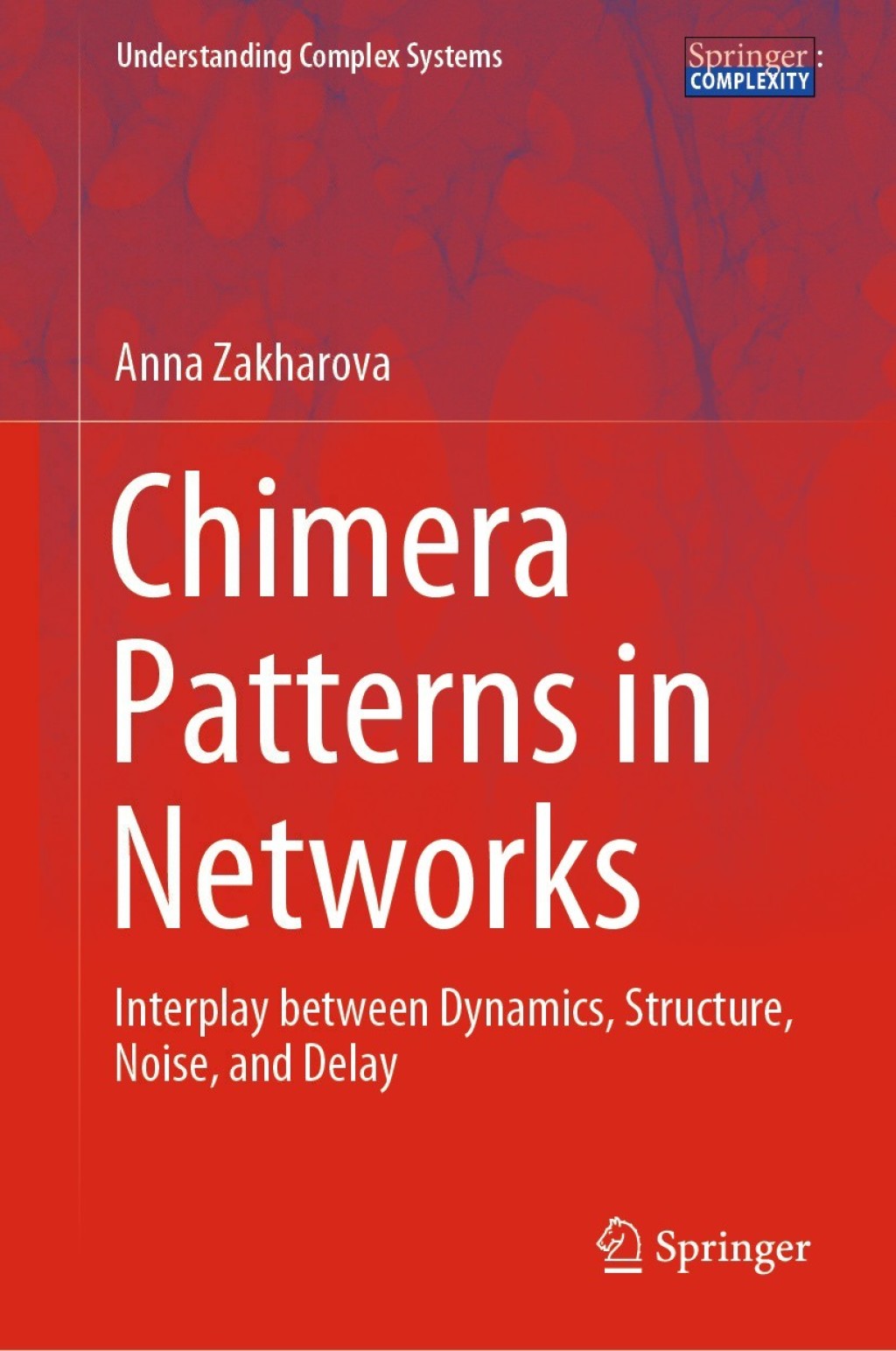 Chimera Patterns in Networks Interplay between Dynamics, Structure, Noise, and Delay â€“ PDF/EPUB Version Downloadable