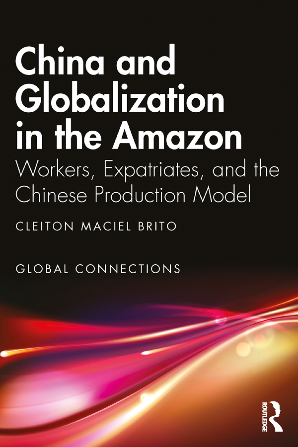 China and Globalization in the Amazon Workers, Expatriates, and the ...