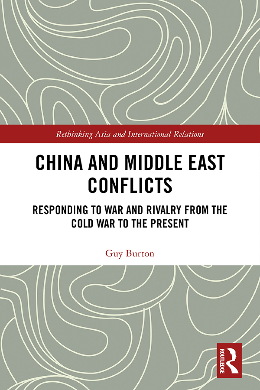 China and Middle East Conflicts Responding to War and Rivalry from the Cold War to the Present 1st Edition â€“ PDF/EPUB Version Downloadable
