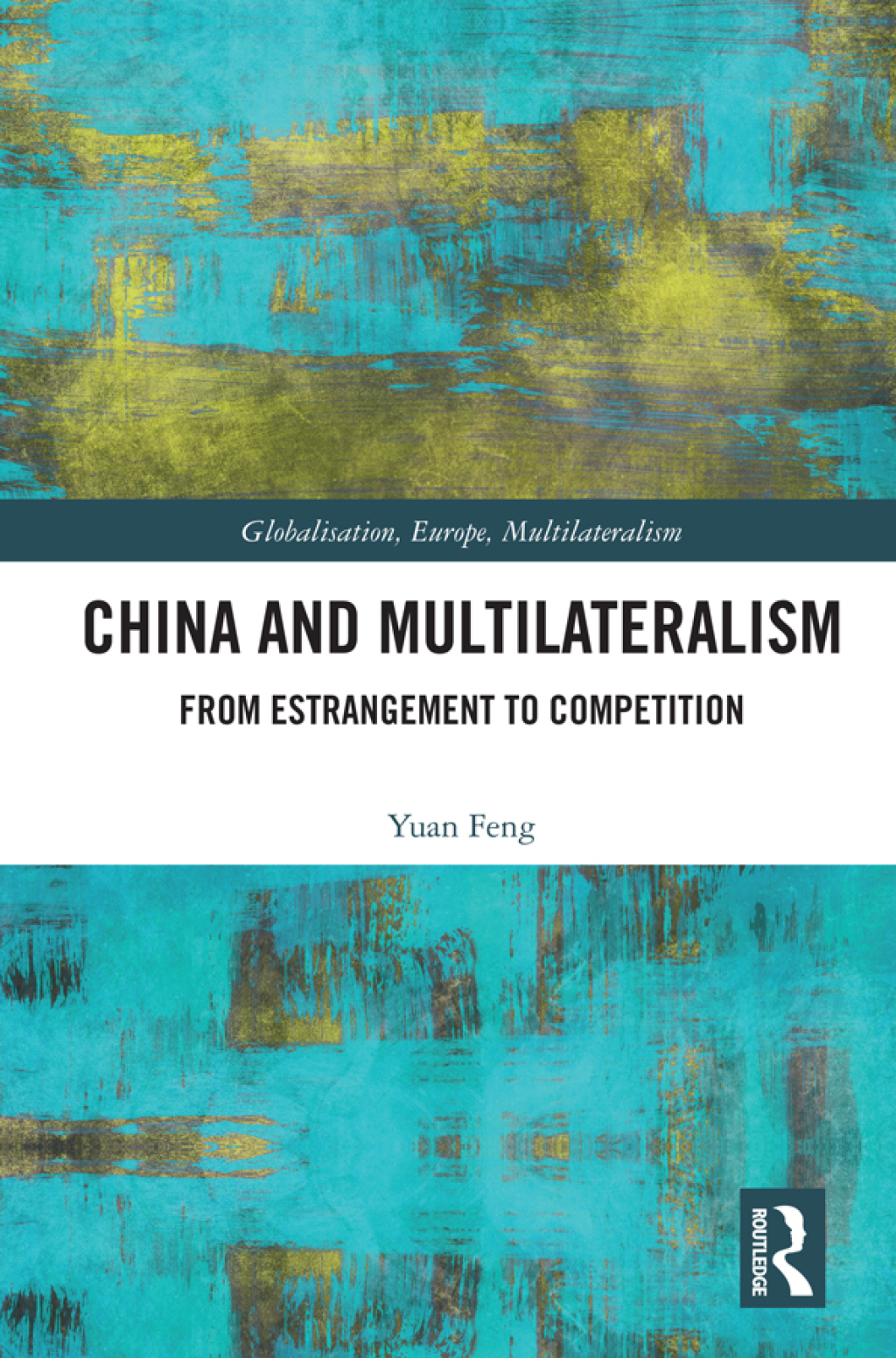 China and Multilateralism From Estrangement to Competition 1st Edition â€“ PDF/EPUB Version Downloadable