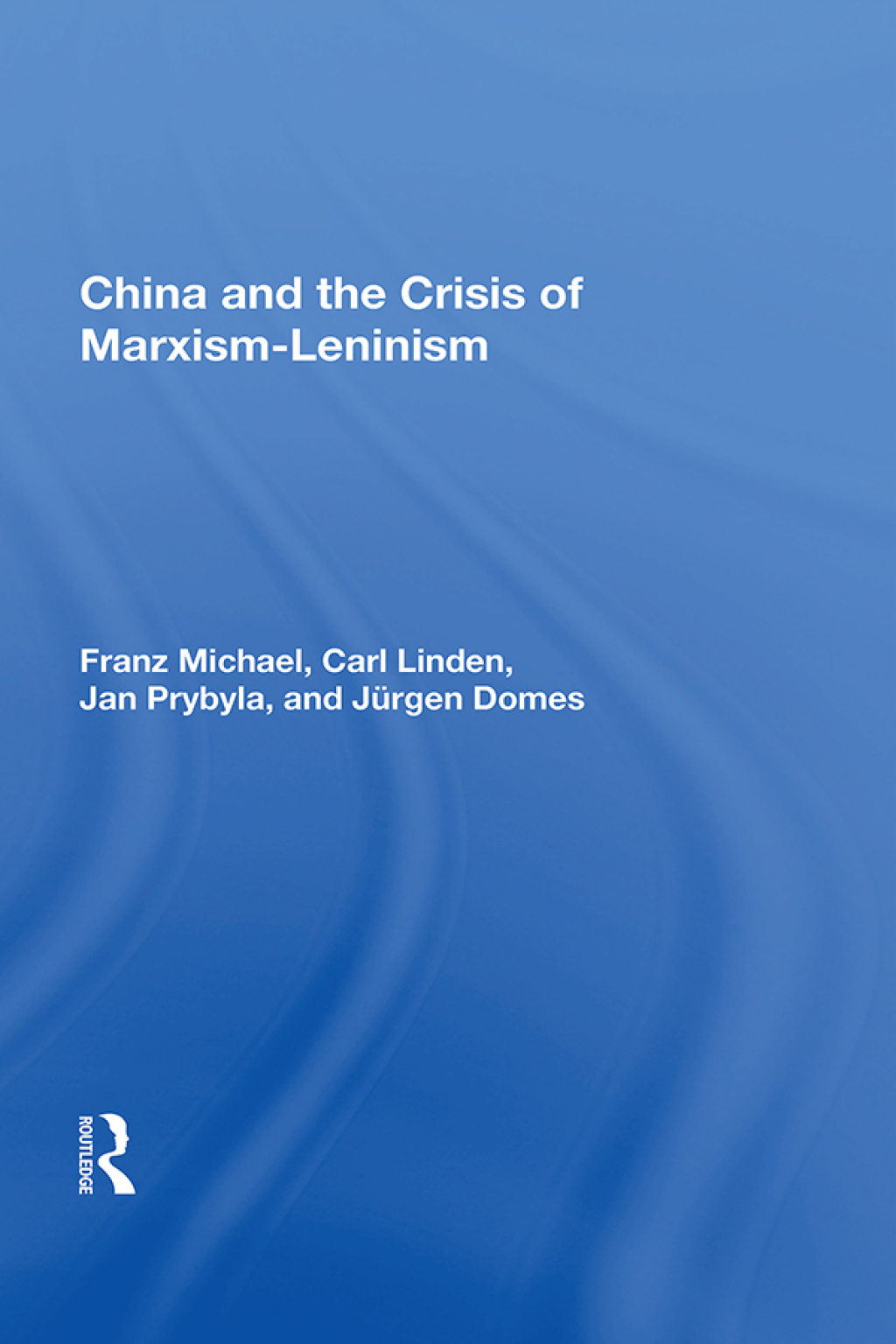 China And The Crisis Of Marxism-leninism 1st Edition â€“ PDF/EPUB Version Downloadable