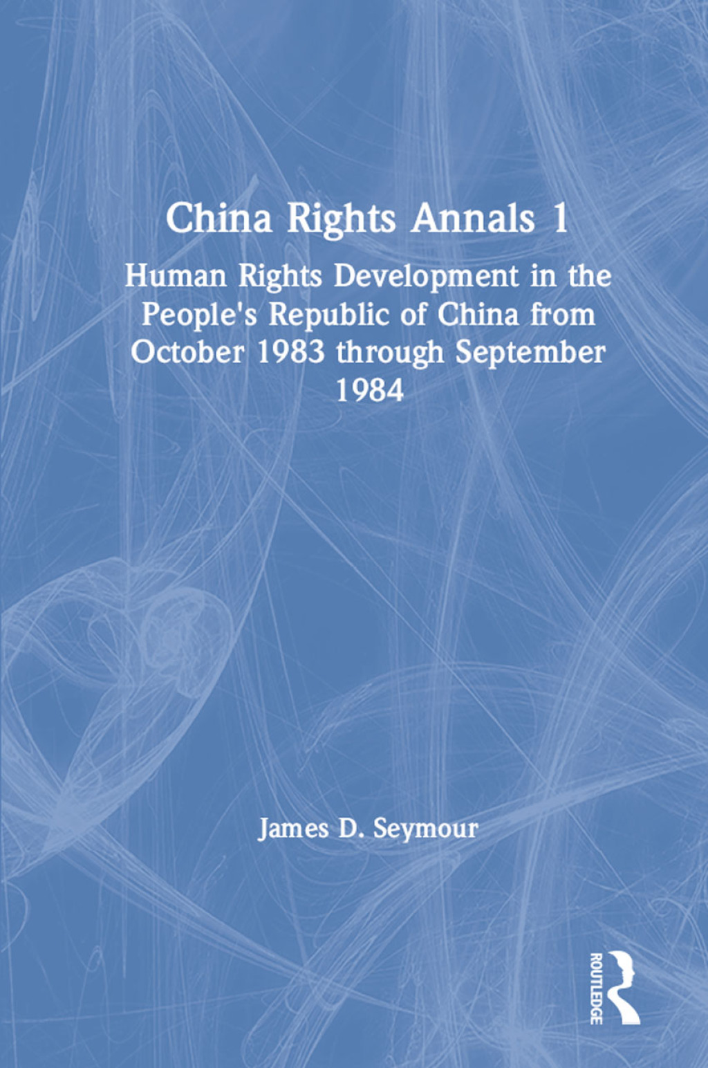 China Rights Annals Human Rights Development in the People’s Republic ...