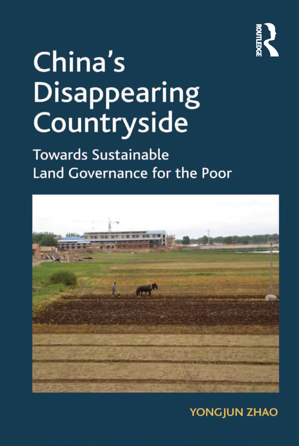 China's Disappearing Countryside Towards Sustainable Land Governance for the Poor 1st Edition â€“ PDF/EPUB Version Downloadable