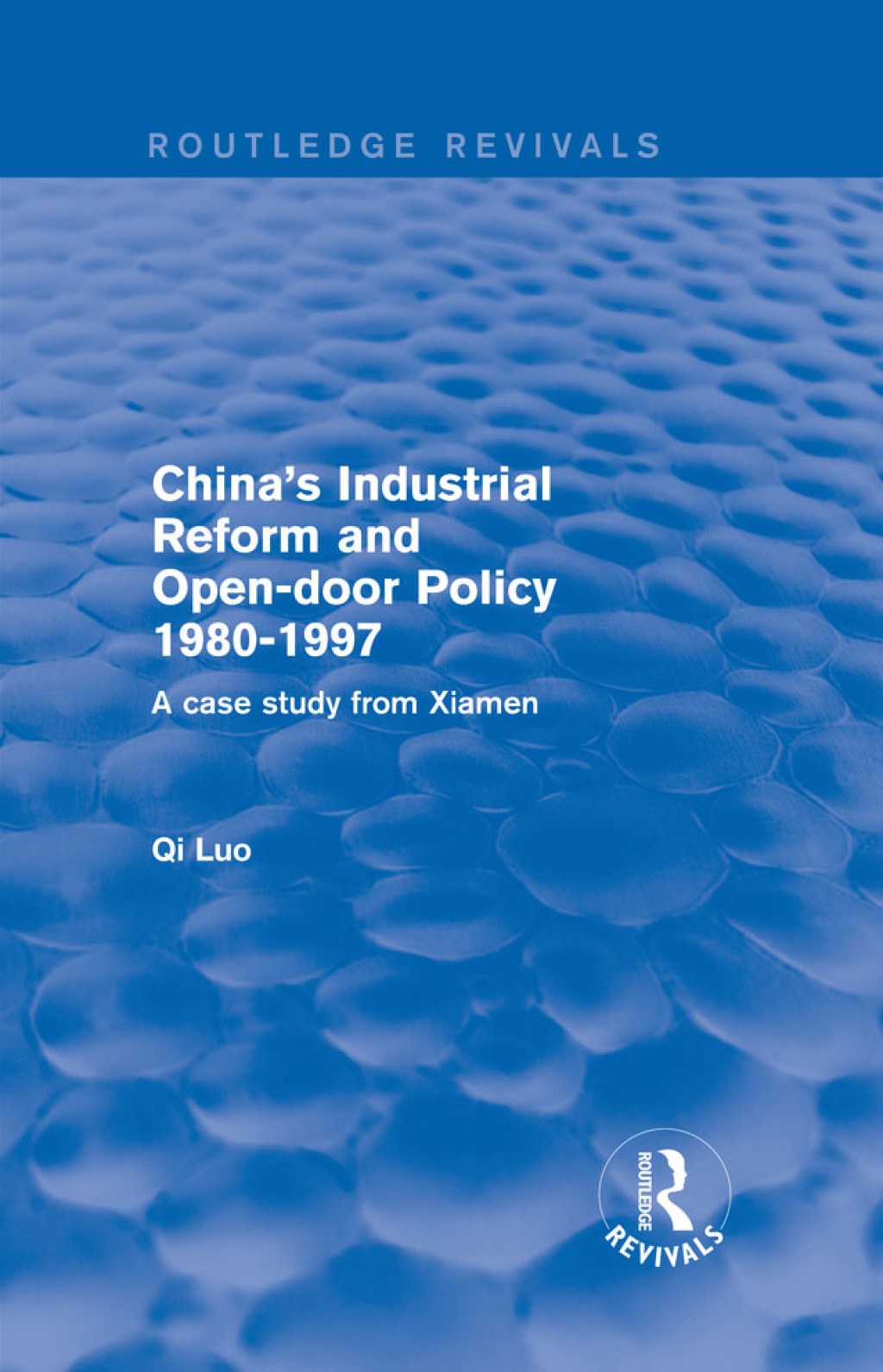 China's Industrial Reform and Open-door Policy 1980-1997: A Case Study from Xiamen A Case Study from Xiamen 1st Edition â€“ PDF/EPUB Version Downloadable