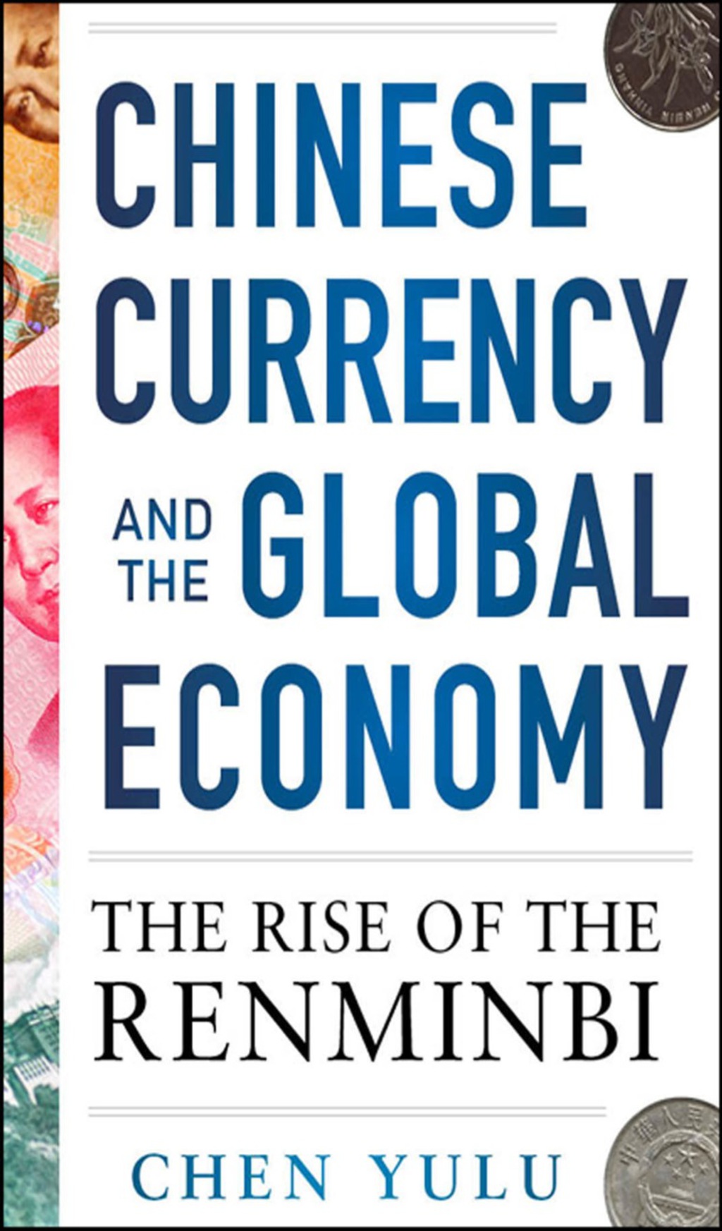 Chinese Currency and the Global Economy: The Rise of the Renminbi The Rise of the Renminbi 1st Edition - (PDF/EPUB Version)