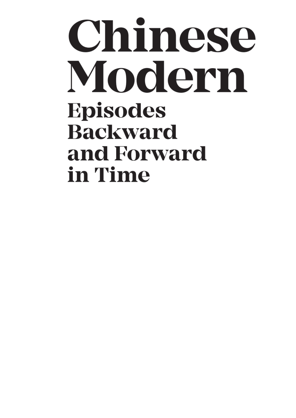 Chinese Modern Episodes Backward and Forward in Time 1st Edition â€“ PDF/EPUB Version Downloadable