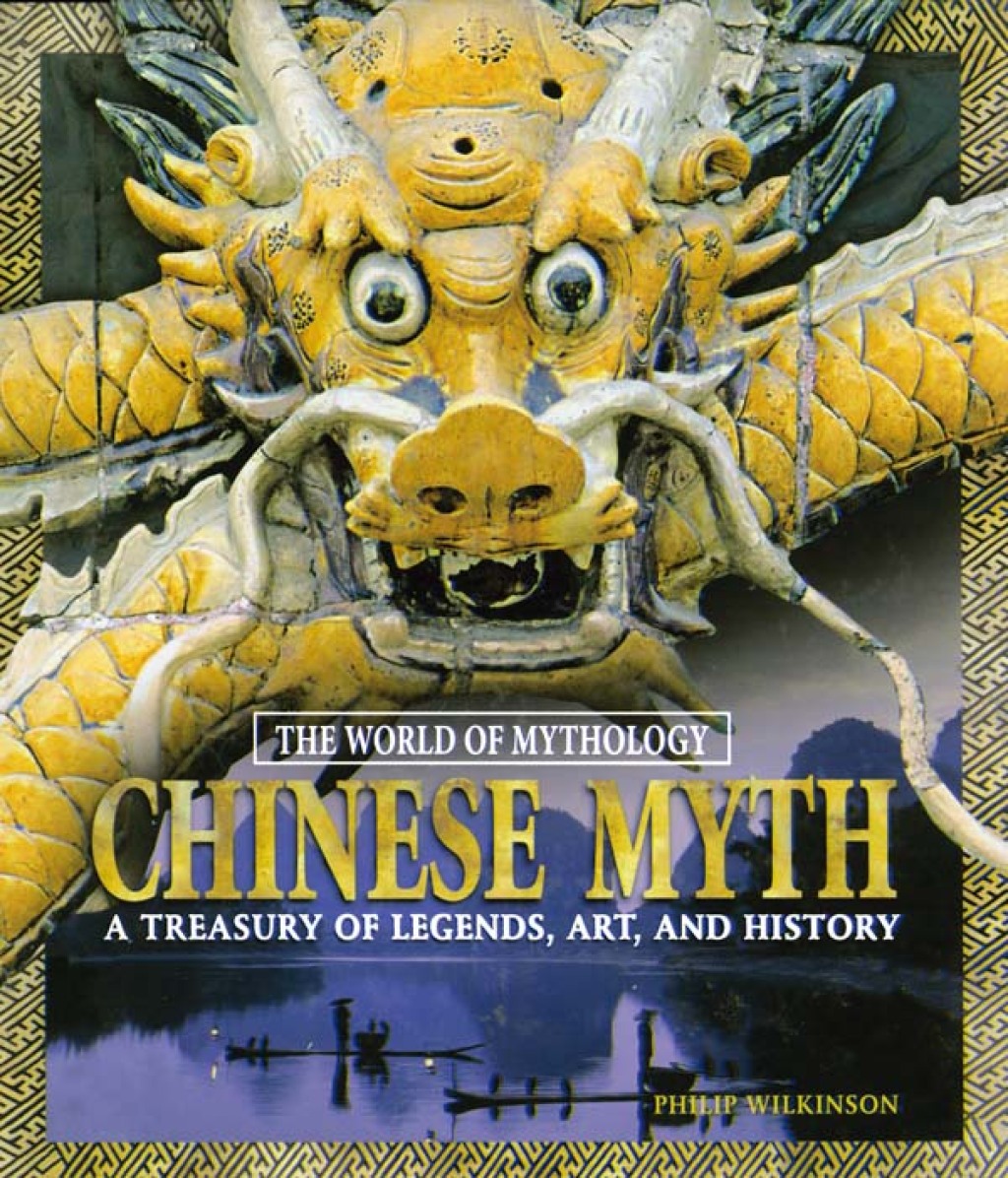 Chinese Myth: A Treasury of Legends, Art, and History A Treasury of Legends, Art, and History 1st Edition â€“ PDF/EPUB Version Downloadable