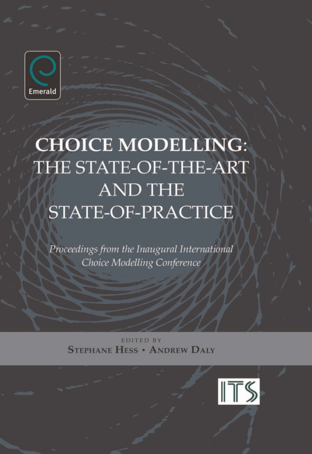 Choice Modelling The State-of-the-art and the State-of-practice - Proceedings from the Inaugural International Choice Modelling Conference â€“ PDF/EPUB Version Downloadable