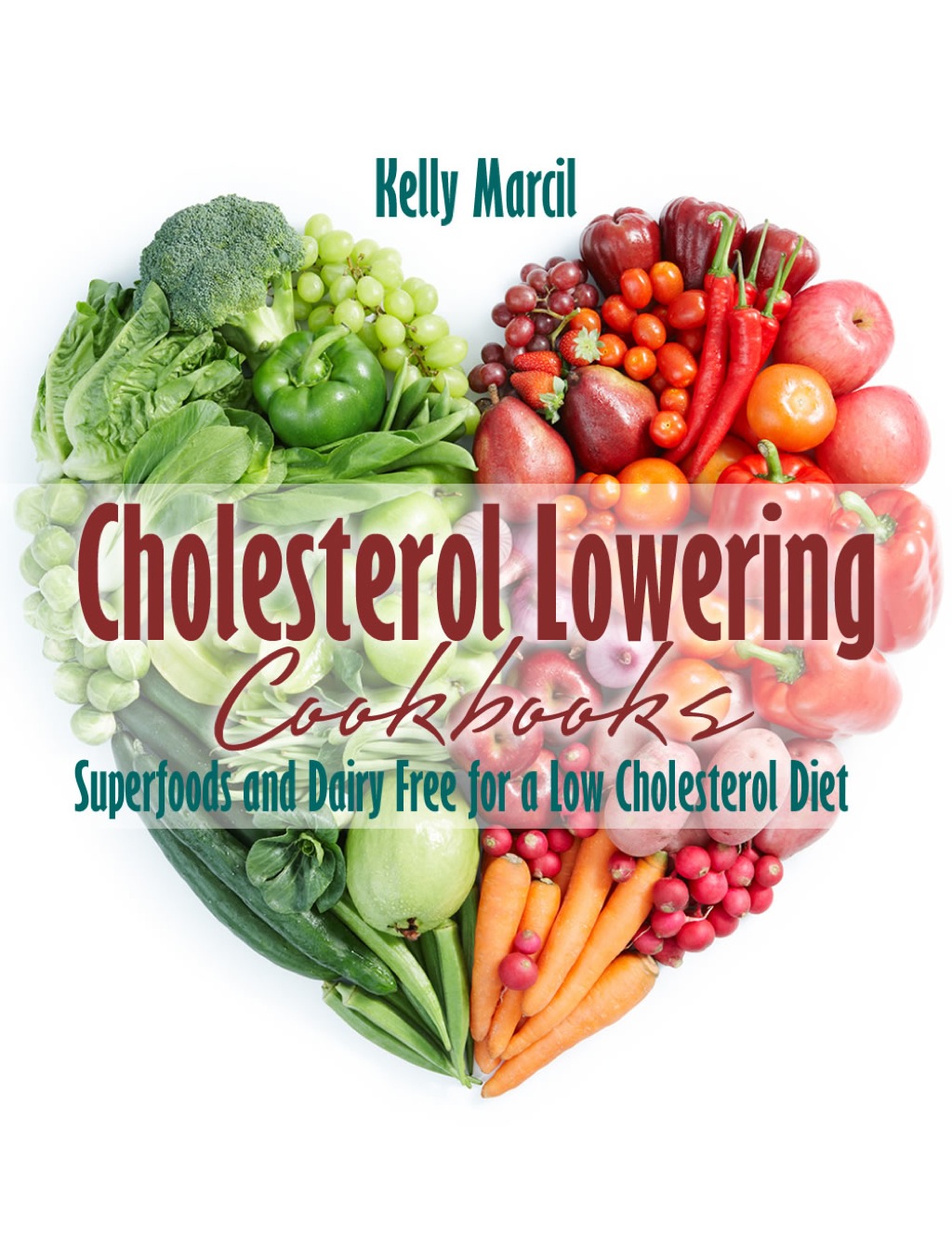 Cholesterol Lowering Cookbooks: Superfoods and Dairy Free for a Low Cholesterol Diet - (PDF/EPUB Version)