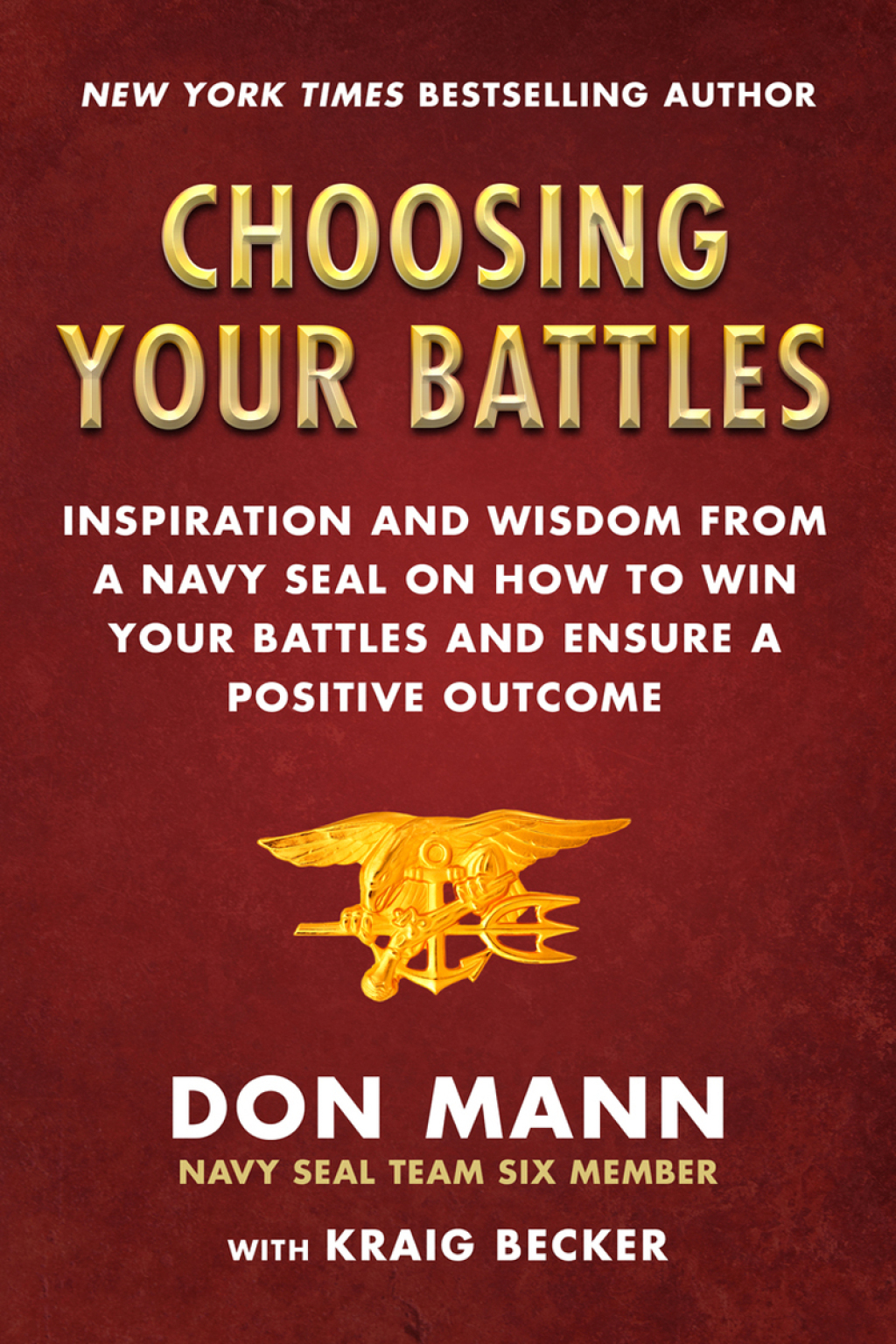 Choosing Your Battles Inspiration and Wisdom from a Navy SEAL on How to Win Your Battles and Ensure a Positive Outcome - (PDF/EPUB Version)