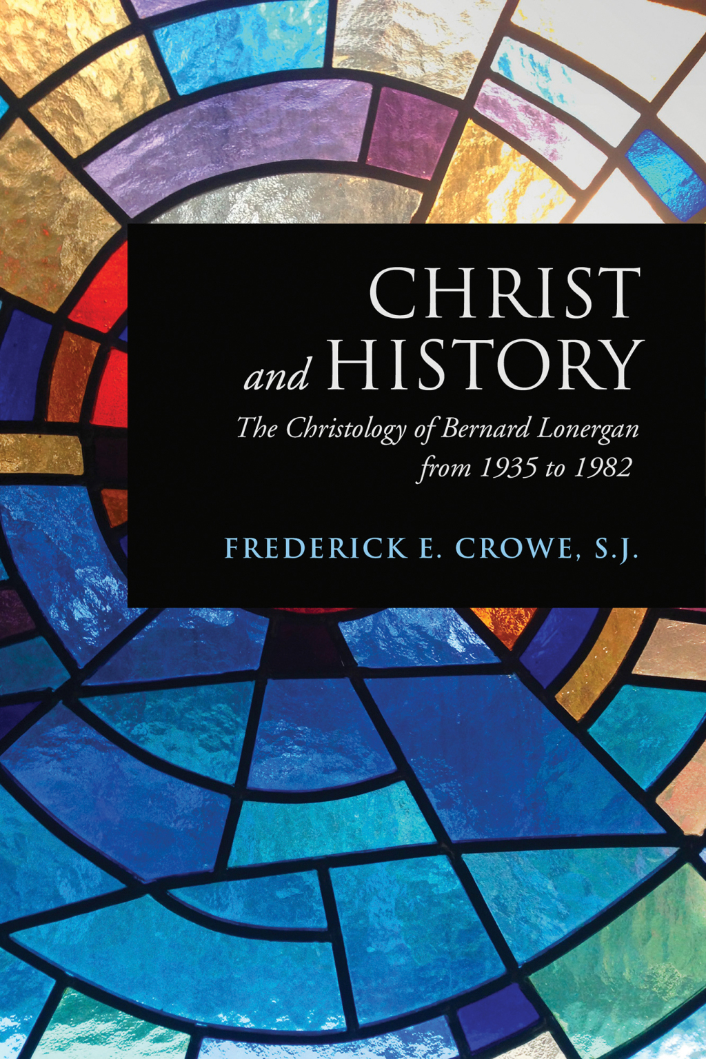 Christ and History The Christology of Bernard Lonergan from 1935 to 1982 1st Edition â€“ PDF/EPUB Version Downloadable