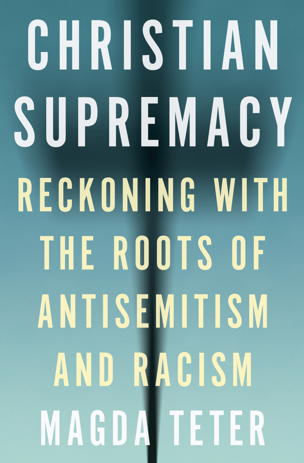 Christian Supremacy Reckoning with the Roots of Antisemitism and Racism - (PDF/EPUB Version)