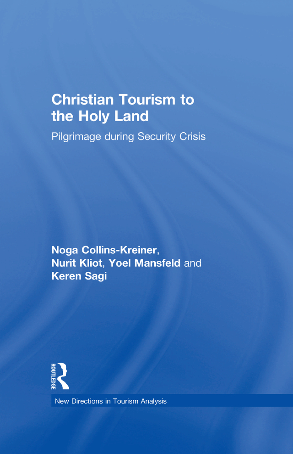 Christian Tourism to the Holy Land Pilgrimage during Security Crisis 1st Edition â€“ PDF/EPUB Version Downloadable