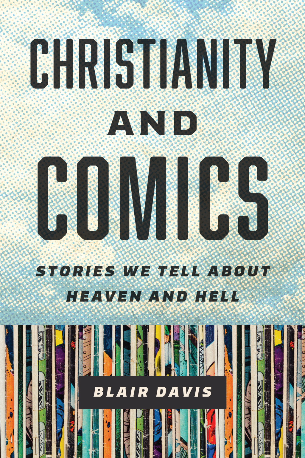 Christianity and Comics Stories We Tell about Heaven and Hell  â€“ PDF/EPUB Version Downloadable