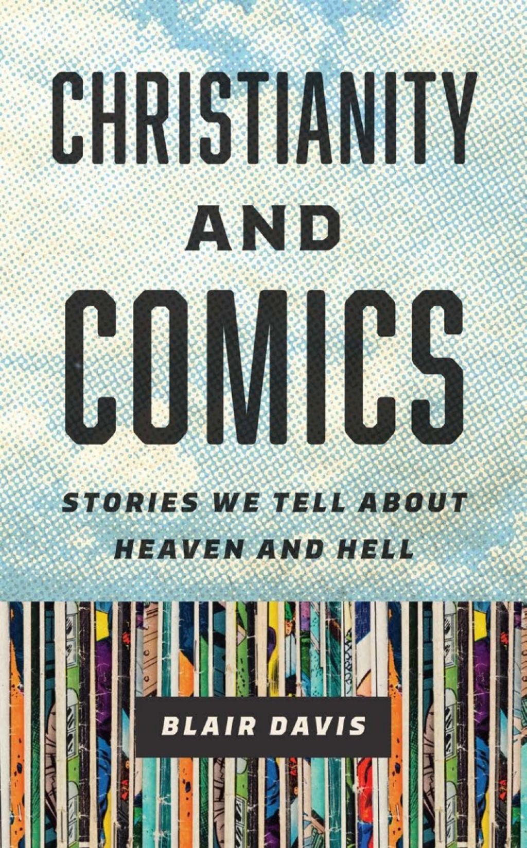 Christianity and Comics Stories We Tell about Heaven and Hell  â€“ PDF/EPUB Version Downloadable