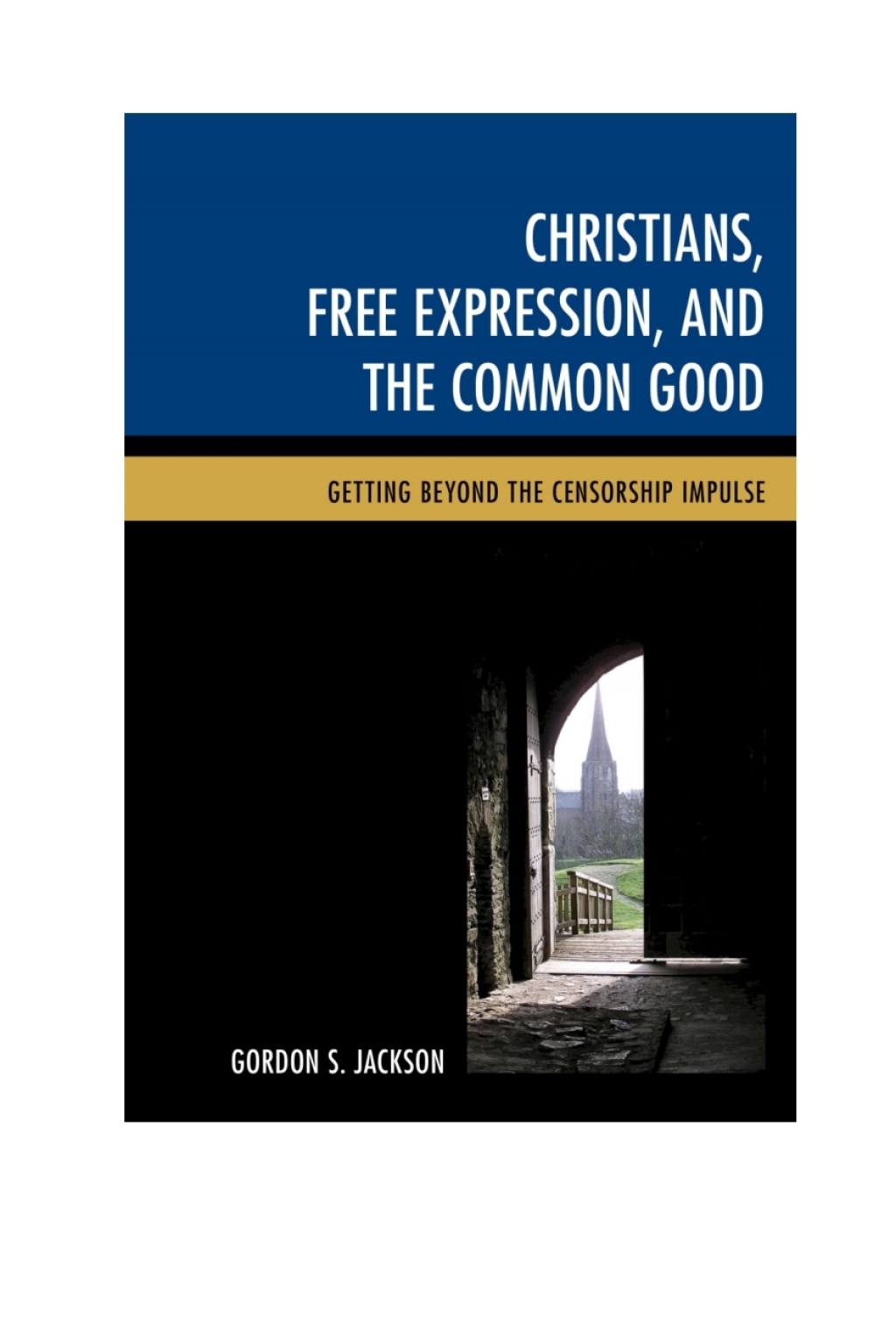 Christians, Free Expression, and the Common Good Getting Beyond the Censorship Impulse 1st Edition â€“ PDF/EPUB Version Downloadable