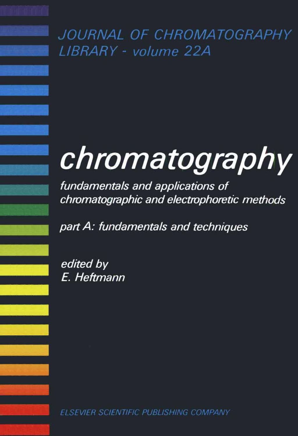 CHROMATOGRAPHY: FUNDAMENTALS AND APLICATIONS OF CHROMATOGRAPHIC AND ELECTROPHORETIC METHODS. PART A: FUNDAMENTALS AND TECHNIQUES â€“ PDF/EPUB Version Downloadable