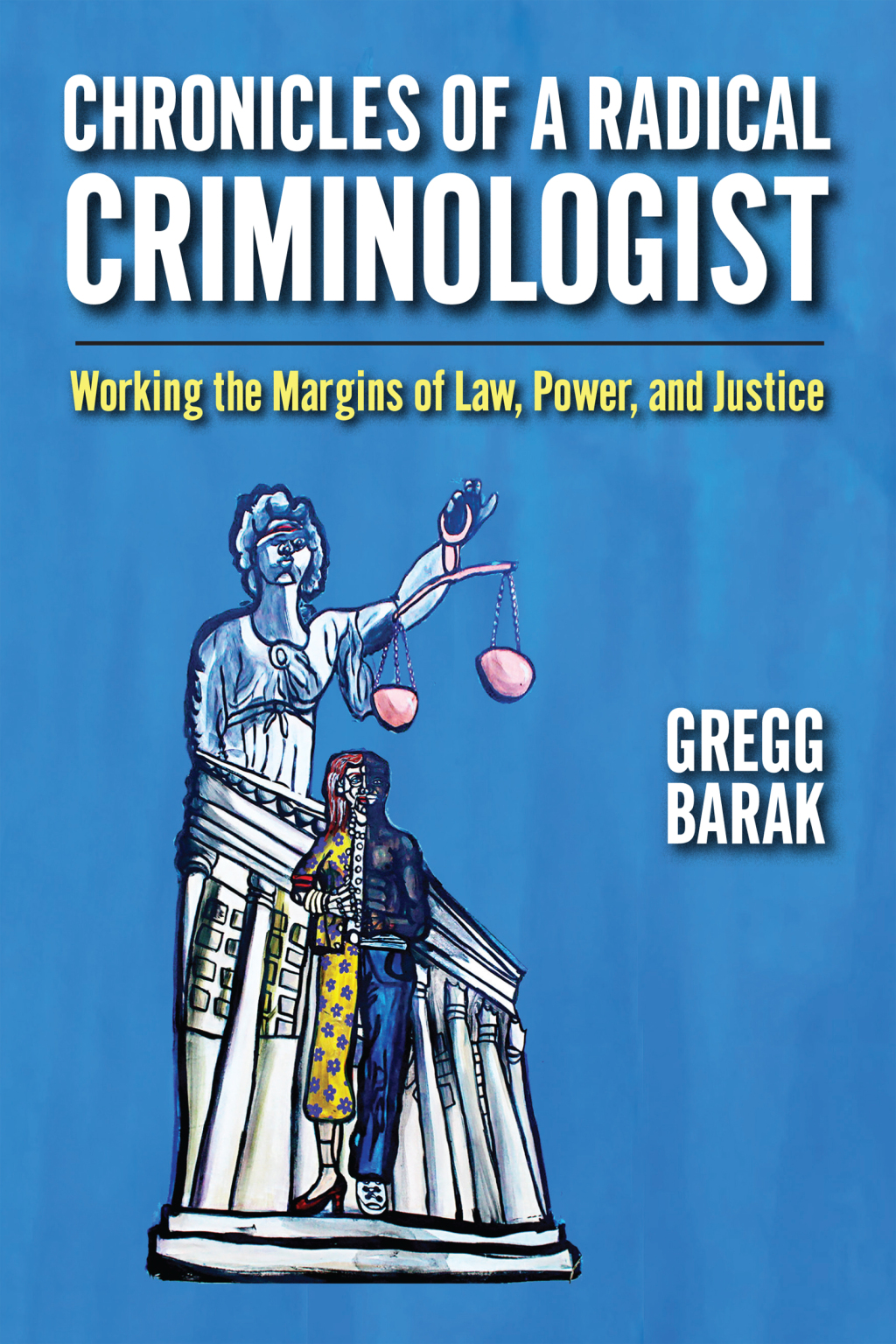 Chronicles of a Radical Criminologist Working the Margins of Law, Power, and Justice  â€“ PDF/EPUB Version Downloadable