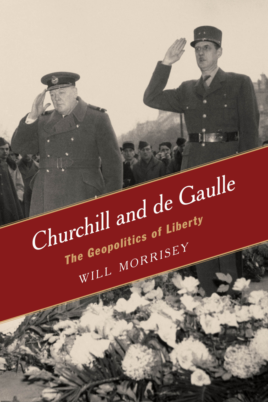 Churchill and de Gaulle The Geopolitics of Liberty 1st Edition â€“ PDF/EPUB Version Downloadable