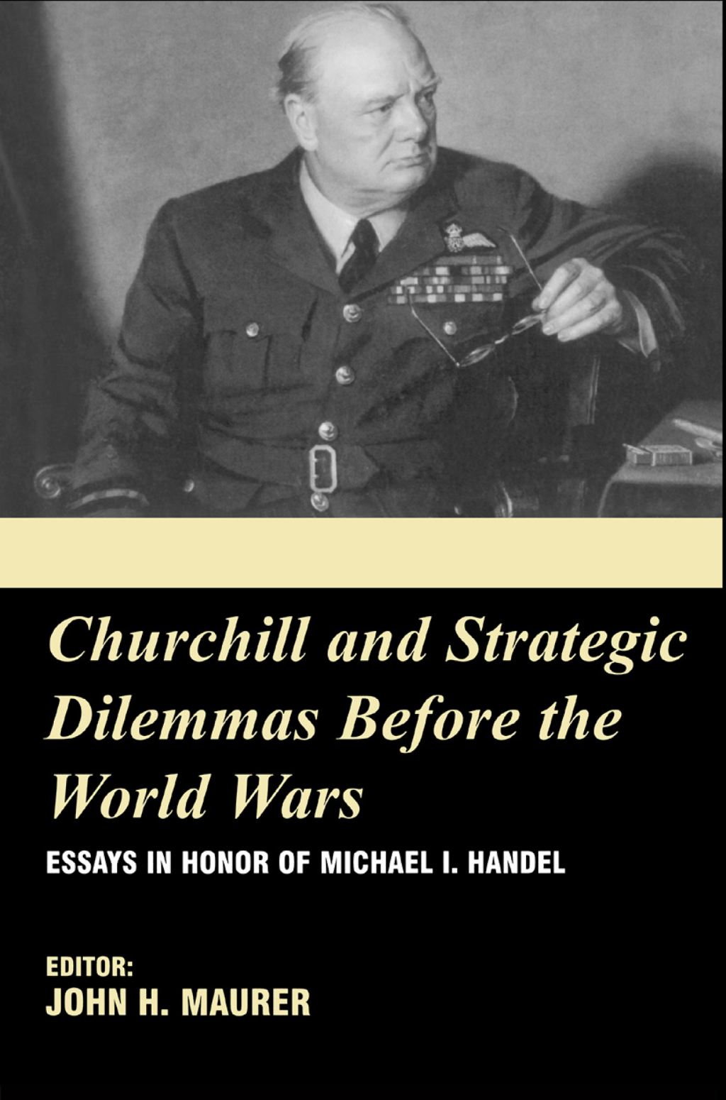 Churchill and the Strategic Dilemmas before the World Wars Essays in Honor of Michael I. Handel 1st Edition â€“ PDF/EPUB Version Downloadable