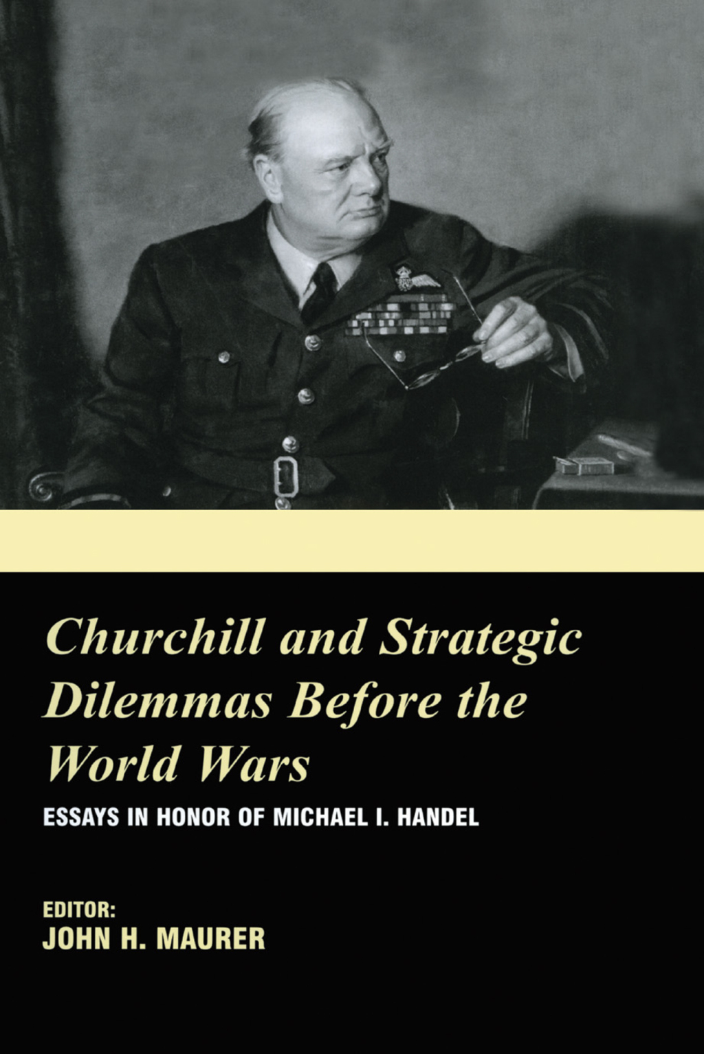 Churchill and the Strategic Dilemmas before the World Wars Essays in Honor of Michael I. Handel 1st Edition – PDF/EPUB Version Downloadable Churchill and the Strategic Dilemmas before the World Wars Essays in Honor of Michael I. Handel 1st Edition – PDF/EPUB Version Downloadable - Image 1