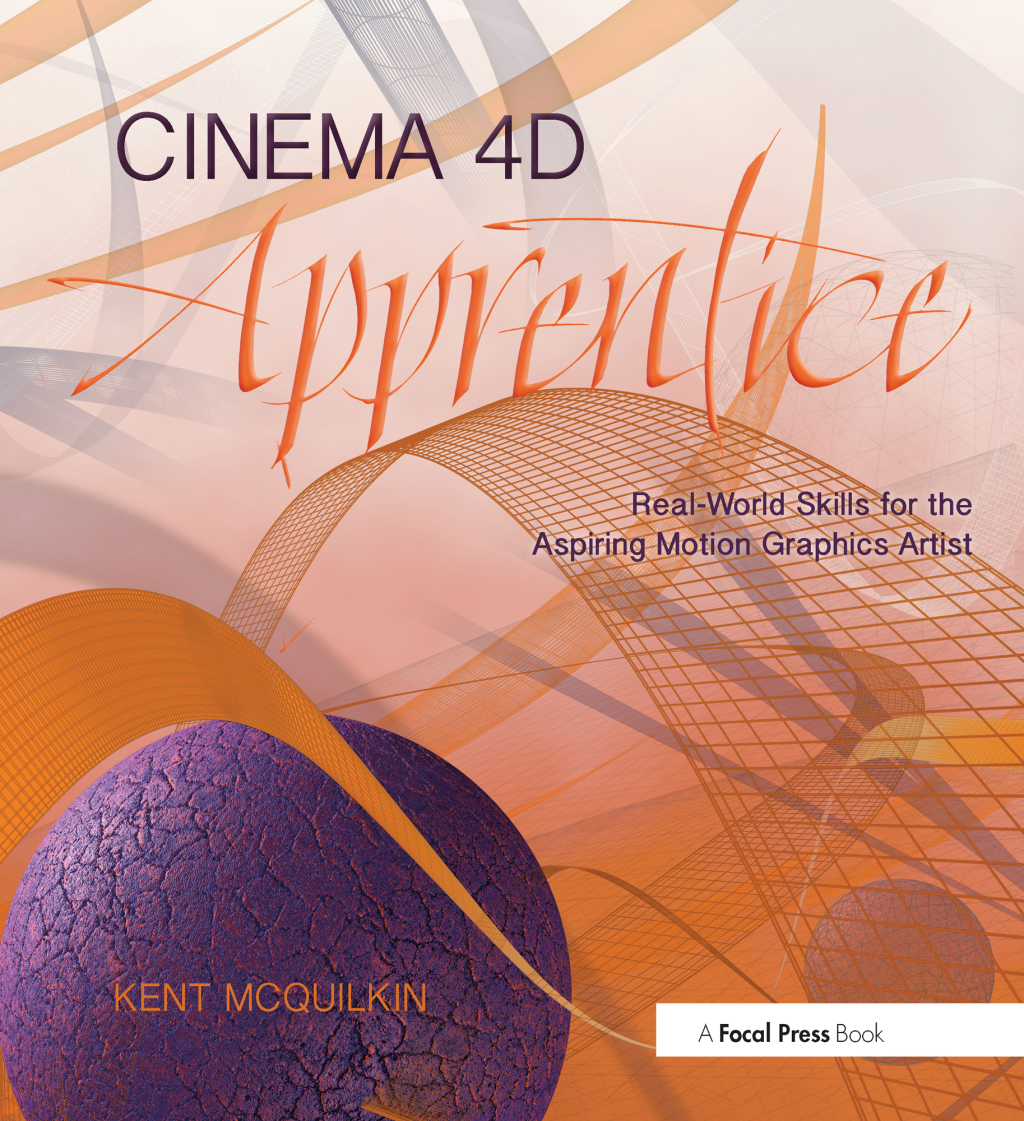 Cinema 4D Apprentice Real-World Skills for the Aspiring Motion Graphics Artist 1st Edition â€“ PDF/EPUB Version Downloadable