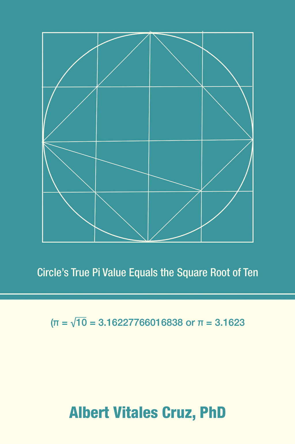 Circleâ€™s True Pi Value Equals the Square Root of Ten - (PDF/EPUB Version)