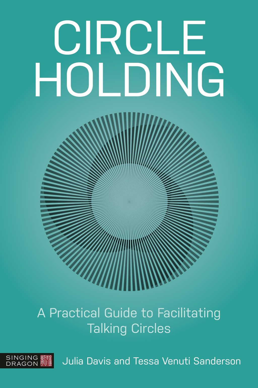 Circle Holding A Practical Guide to Facilitating Talking Circles - (PDF/EPUB Version)