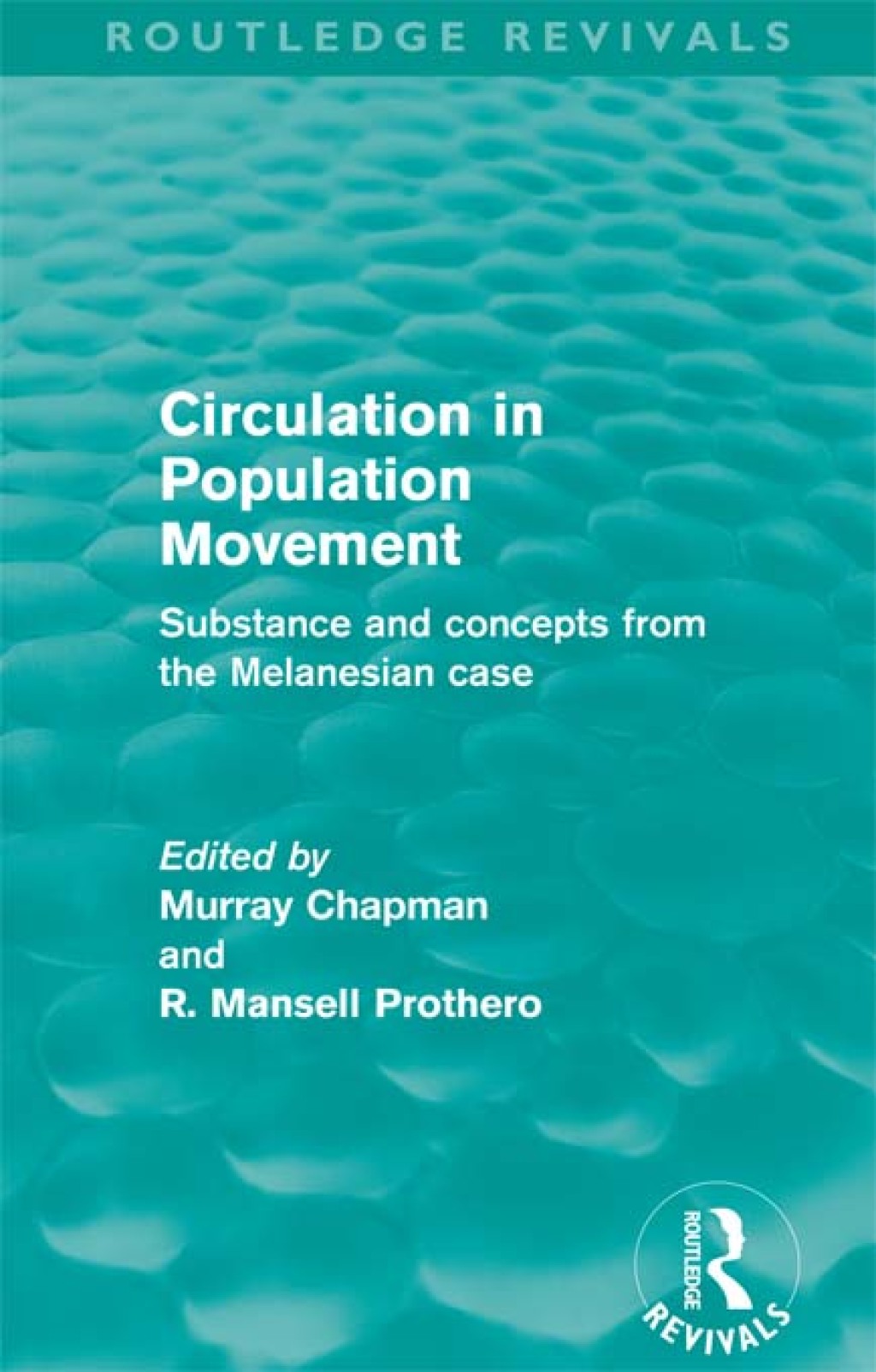 Circulation in Population Movement (Routledge Revivals) Substance and concepts from the Melanesian case 1st Edition â€“ PDF/EPUB Version Downloadable