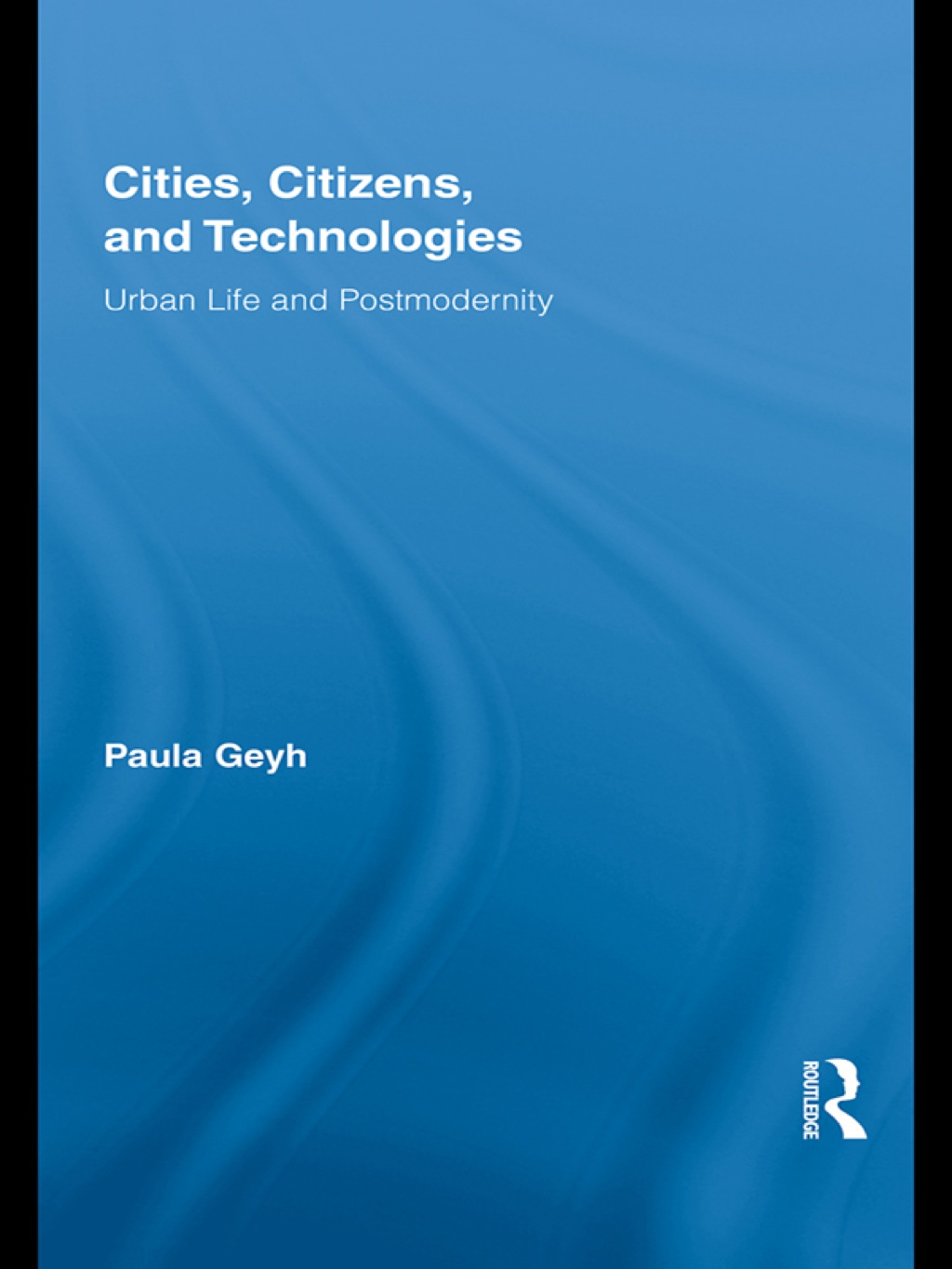 Cities, Citizens, and Technologies Urban Life and Postmodernity 1st Edition â€“ PDF/EPUB Version Downloadable